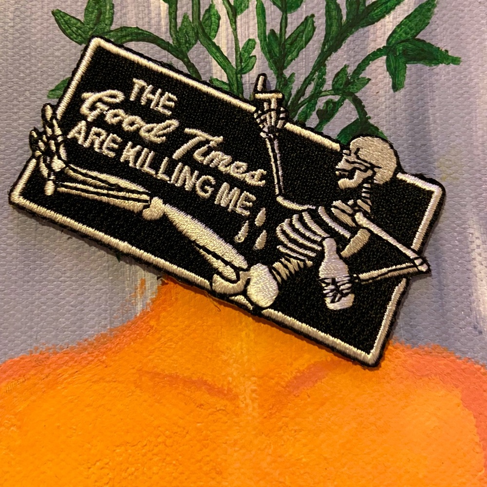 SOLD✌🏼The Good Times Are Killin me Skeleton Patch
